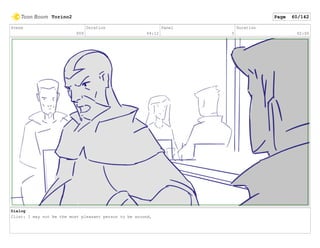 Scene
009
Duration
04:12
Panel
3
Duration
02:00
Dialog
Clint: I may not be the most pleasant person to be around,
Torino2 Page 60/142
 