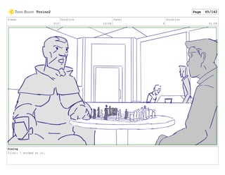 Scene
010
Duration
16:06
Panel
4
Duration
01:08
Dialog
Clint: I worked at it.
Torino2 Page 65/142
 