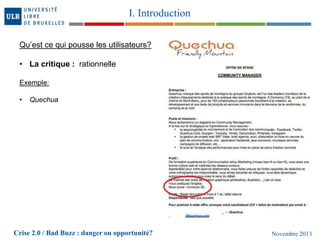 I. Introduction
Qu’est ce qui pousse les utilisateurs?
• La critique : rationnelle
Exemple:
•

Quechua

Crise 2.0 / Bad Bu...
