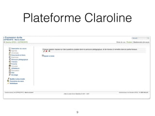 Plateforme Claroline




         9
 