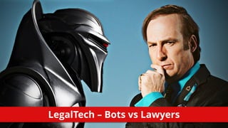 LegalTech – Bots vs Lawyers
 