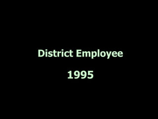 District Employee

     1995
 