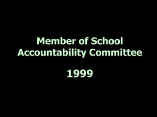 Member of School
Accountability Committee

         1999
 