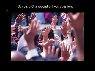 Je suis prêt à répondre à vos questions
-
 