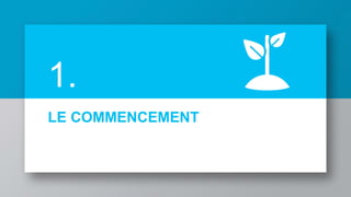 LE COMMENCEMENT
1.
 