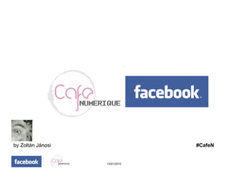 Café Numérique Facebook  Privacy Settings 13/01/2010 by Zoltán Jánosi  #CafeN 