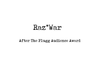 Raz*War
After The Plugg Audience Award
 
