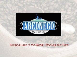 Bringing Hope to the World – One Cup at a Time
 