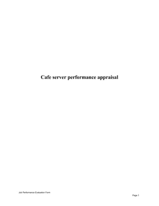 Cafe server performance appraisal
Job Performance Evaluation Form
Page 1
 