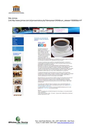 Rua: José Prado Montoro, 148 – CEP: 04679-290 – São Paulo
Fone (11) 5631-8444 / 5631-0281 www.oficinadotexto.com.br
Site Jornow
Link:http://www.jornow.com.br/jornow/noticia.php?idempresa=2404&num_release=160885&ori=P
 