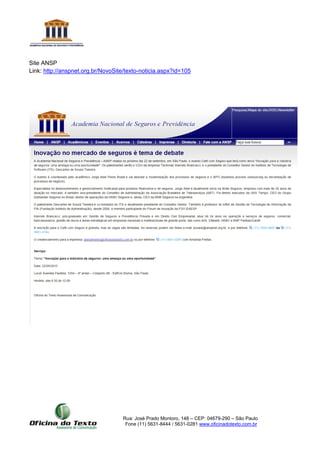 Rua: José Prado Montoro, 148 – CEP: 04679-290 – São Paulo
Fone (11) 5631-8444 / 5631-0281 www.oficinadotexto.com.br
Site ANSP
Link: http://anspnet.org.br/NovoSite/texto-noticia.aspx?id=105
 