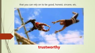 that you can rely on to be good, honest, sincere, etc.
trustworthy
 