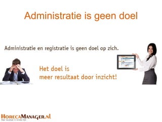 Administratie is geen doel
 