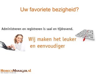 Uw favoriete bezigheid?
 