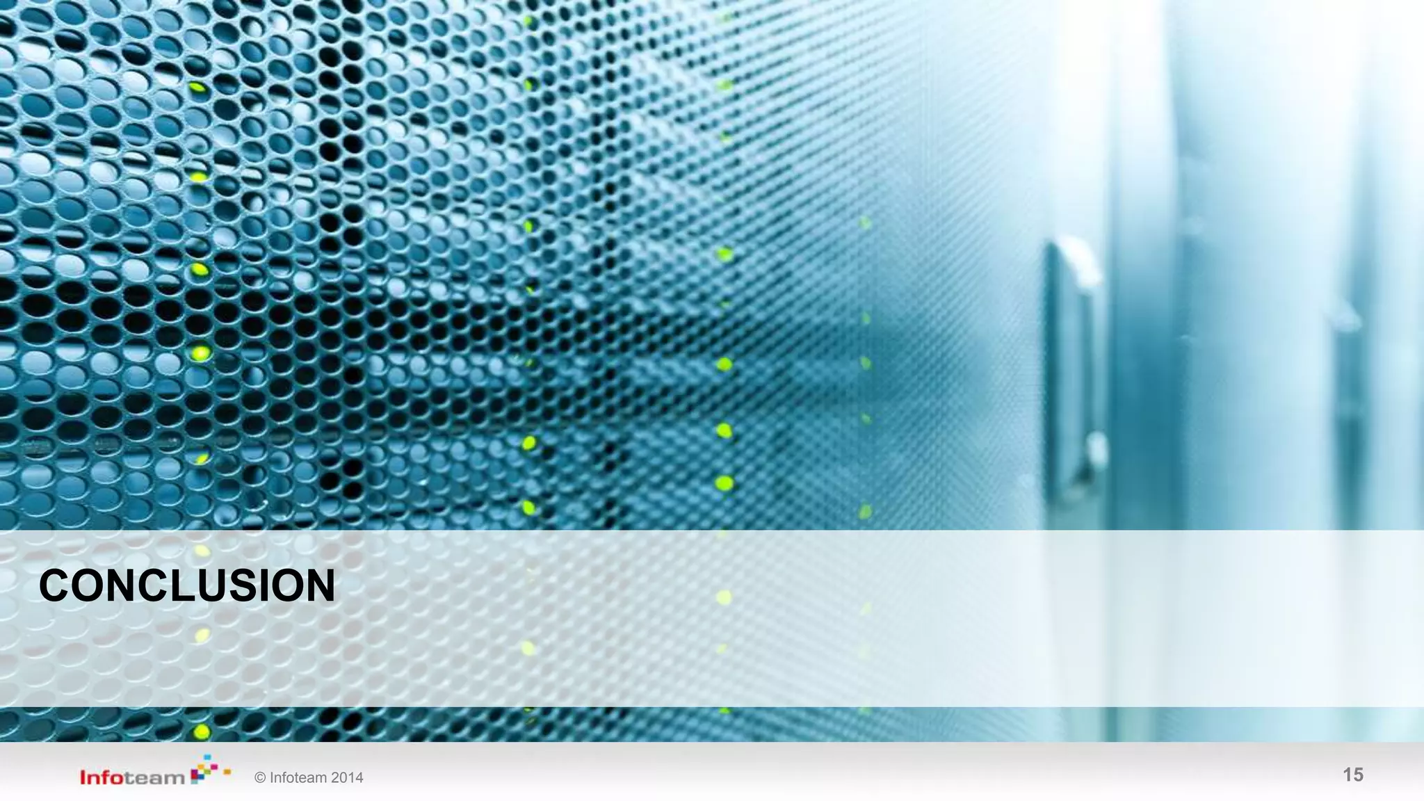 © Infoteam 2014 15
CONCLUSION
 