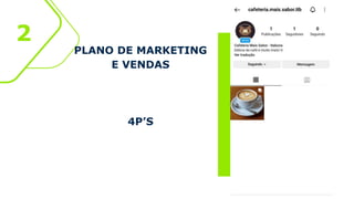PLANO DE MARKETING
E VENDAS
4P’S
2
 