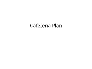 Cafeteria Plan
 