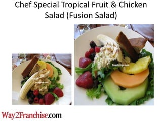 Chef Special Tropical Fruit & Chicken
        Salad (Fusion Salad)
 