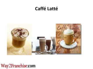 Caffé Latté
 