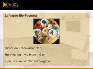 La Verde Bio-Factoría
Dirección: Recavarren 315
Horario: lun – vie 9 am – 9 pm
Tipo de comida: Comida Vegana
 