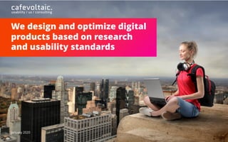 We design and optimize digital
products based on research
and usability standards
January 2020
 