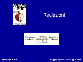 Radiazioni




Massimo Pinto      Poggio Mirteto, 17 Maggio 2008