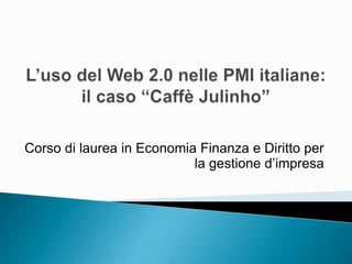 Corso di laurea in Economia Finanza e Diritto per
la gestione d’impresa
 