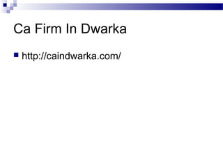 Ca Firm In Dwarka
 http://caindwarka.com/
 