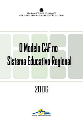 REGIÃO AUTÓNOMA DOS AÇORES
SECRETARIA REGIONAL DA EDUCAÇÃO E CIÊNCIA

2006

 