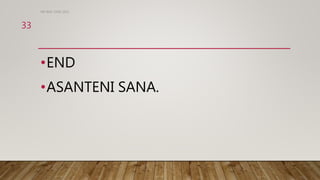 •END
•ASANTENI SANA.
DR WAF JUNE 2021
33
 