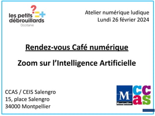 Rendez-vous Café numérique
Zoom sur l’Intelligence Artificielle
ï
Atelier numérique ludique
Lundi 26 février 2024
CCAS / CEIS Salengro
15, place Salengro
34000 Montpellier
 