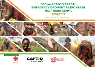 Best Practices and Case Stories
2016-2017
DEC and CAFOD APPEAL
EMERGENCY DROUGHT RESPONSE IN
NORTHERN KENYA
September 2018
 