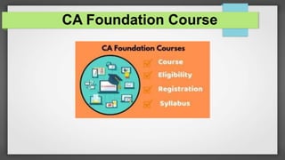 CA Foundation Course
 