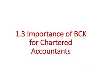 1.3 Importance of BCK
for Chartered
Accountants
17
 