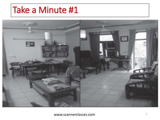 www.scannerclasses.com
Take a Minute #1
7
 