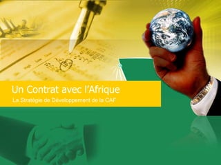 Un Contrat avec l’Afrique La Stratégie de Développement de la CAF 