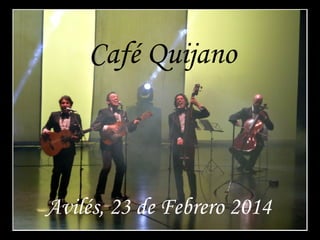 Café Quijano

Avilés, 23 de Febrero 2014

 