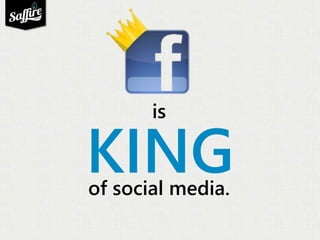 is 
KING 
of social media. 
 