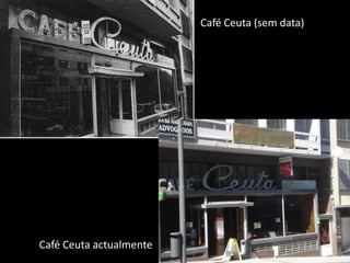 Café Ceuta (sem data)Café Ceuta actualmente