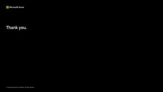© Copyright Microsoft Corporation. All rights reserved.
Thank you.
 