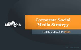 Corporate Social
 Media Strategy
   FOR BUSINESSES IN INDIA
 