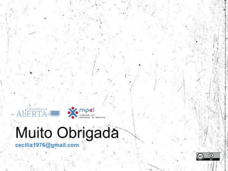 Muito Obrigada
cecilia1976@gmail.com
 