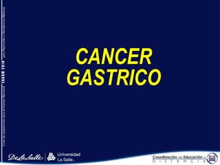 CANCER
GASTRICO
 