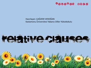 Hazırlayan: ÇAĞATAY AYDOĞAN
Kastamonu Üniversitesi Yabancı Diller Yüksekokulu
 