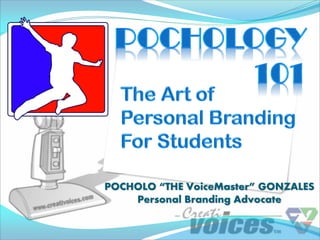 POCHOLO “THE VoiceMaster” GONZALES
    Personal Branding Advocate
 