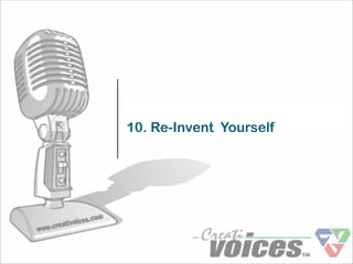 10. Re-Invent Yourself
 