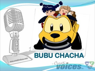 BUBU CHACHA
 