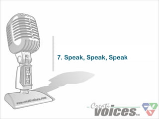 7. Speak, Speak, Speak
 