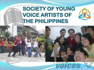 SOCIETY OF YOUNG
VOICE ARTISTS OF
THE PHILIPPINES
 