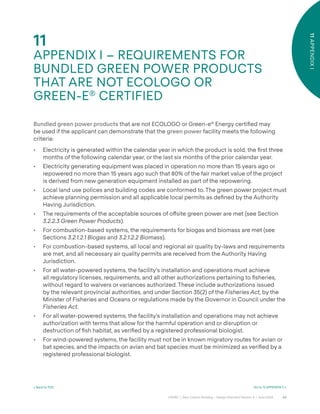 64
CAGBC | Zero Carbon Building – Design Standard Version 4 | June 2024
11
APPENDIX
I
11
APPENDIX I – REQUIREMENTS FOR
BUNDLED GREEN POWER PRODUCTS
THAT ARE NOT ECOLOGO OR
GREEN-E®
CERTIFIED
< Back to TOC Go to 12 APPENDIX II >
Bundled green power products that are not ECOLOGO or Green-e®
Energy certiÿed may
be used if the applicant can demonstrate that the green power facility meets the following
criteria:
• Electricity is generated within the calendar year in which the product is sold, the ÿrst three
months of the following calendar year, or the last six months of the prior calendar year.
• Electricity generating equipment was placed in operation no more than 15 years ago or
repowered no more than 15 years ago such that 80% of the fair market value of the project
is derived from new generation equipment installed as part of the repowering.
• Local land use polices and building codes are conformed to. The green power project must
achieve planning permission and all applicable local permits as deÿned by the Authority
Having Jurisdiction.
• The requirements of the acceptable sources of o˝site green power are met (see Section
3.2.2.3 Green Power Products).
• For combustion-based systems, the requirements for biogas and biomass are met (see
Sections 3.2.1.2.1 Biogas and 3.2.1.2.2 Biomass).
• For combustion-based systems, all local and regional air quality by-laws and requirements
are met, and all necessary air quality permits are received from the Authority Having
Jurisdiction.
• For all water-powered systems, the facility’s installation and operations must achieve
all regulatory licenses, requirements, and all other authorizations pertaining to ÿsheries,
without regard to waivers or variances authorized. These include authorizations issued
by the relevant provincial authorities, and under Section 35(2) of the Fisheries Act, by the
Minister of Fisheries and Oceans or regulations made by the Governor in Council under the
Fisheries Act.
• For all water-powered systems, the facility’s installation and operations may not achieve
authorization with terms that allow for the harmful operation and or disruption or
destruction of ÿsh habitat, as veriÿed by a registered professional biologist.
• For wind-powered systems, the facility must not be in known migratory routes for avian or
bat species, and the impacts on avian and bat species must be minimized as veriÿed by a
registered professional biologist.
 